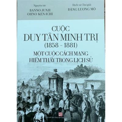 Sự Kiện Minh Trị Duy Tân: Cuộc Cách Mạng Modern hóa Và Mở Cửa Cho Nhật Bản Vào Thế Giới Hiện Đại